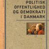 Politisk Offentlighed Og Demokrati I Danmark - Jørn Loftager - Bog