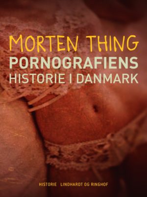 Pornografiens historie i Danmark (E-bog)