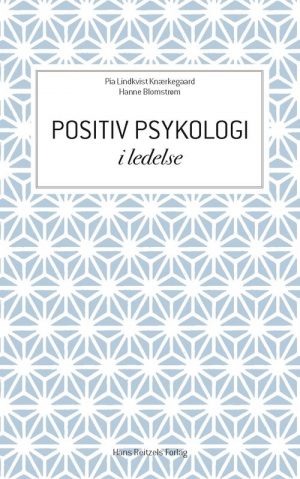 Positiv Psykologi I Ledelse - Pia Lindkvist Knærkegaard - Bog