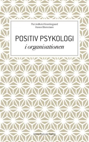 Positiv Psykologi I Organisationen - Pia Lindkvist Knærkegaard - Bog