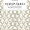 Positiv psykologi i organisationen (Bog)