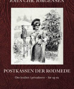 Postkassen Der Rødmede. Om Kvalitet I Privatbreve - Før Og Nu - John Chr. Jørgensen - Bog