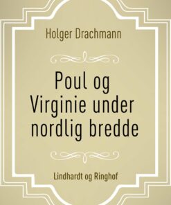 Poul Og Virginie Under Nordlig Bredde - Holger Drachmann - Bog