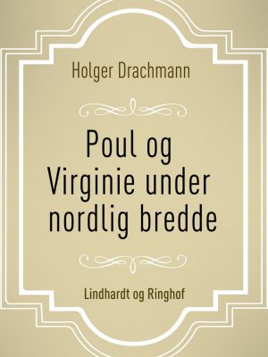 Poul Og Virginie Under Nordlig Bredde - Holger Drachmann - Bog