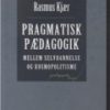 Pragmatisk Pædagogik - Rasmus Kjær - Bog
