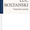 Pragmatisk Sociologi - Luc Boltanski - Bog