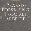 Praksisforskning I Socialt Arbejde - Henrik Krogh - Bog