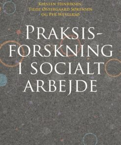Praksisforskning I Socialt Arbejde - Henrik Krogh - Bog