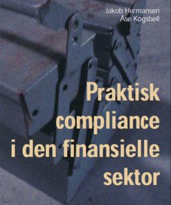 Praktisk Compliance I Den Finansielle Sektor - Jakob Hermansen - Bog