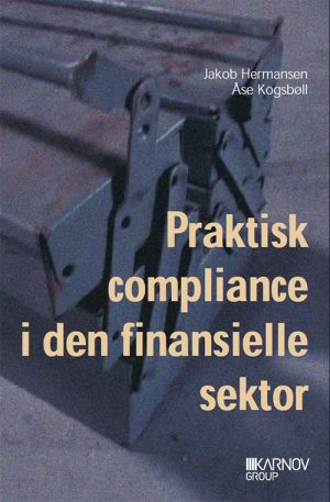 Praktisk Compliance I Den Finansielle Sektor - Jakob Hermansen - Bog