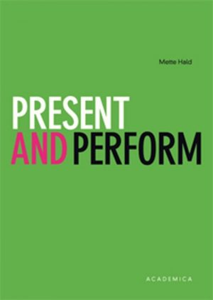 Present And Perform - Mette Hald - Bog