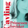 Prinsessen Forelsker Sig - Ib Henrik Cavling - Bog