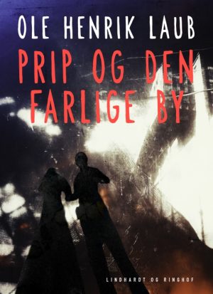 Prip og den farlige by (E-bog)