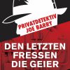 Privatdetektiv Joe Barry - Den letzten fressen die Geier (E-bog)