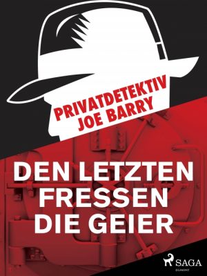 Privatdetektiv Joe Barry - Den letzten fressen die Geier (E-bog)