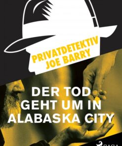 Privatdetektiv Joe Barry - Der Tod geht um in Alabaska City (E-bog)