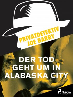 Privatdetektiv Joe Barry - Der Tod geht um in Alabaska City (E-bog)