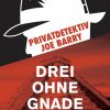 Privatdetektiv Joe Barry - Drei ohne Gnade (E-bog)