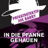 Privatdetektiv Joe Barry - In die Pfanne gehauen (E-bog)