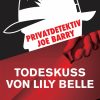 Privatdetektiv Joe Barry - Todeskuss von Lily Belle (E-bog)