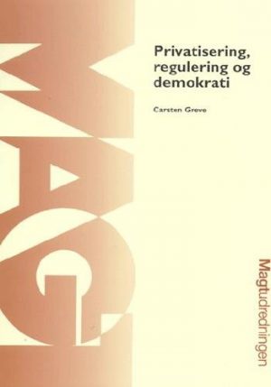 Privatisering, Regulering Og Demokrati - 1965 Carsten Greve - Bog
