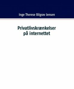Privatlivskrænkelser På Internettet - Inge Therese Bilgrav Jensen - Bog