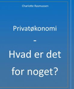Privatøkonomi - Hvad Er Det For Noget? - Charlotte Rasmussen - Bog