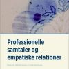 Professionelle Samtaler Og Empatiske Relationer - Lis Møller - Bog