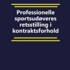 Professionelle Sportsudøveres Retsstilling I Kontraktsforhold - Simon Juul Pedersen - Bog