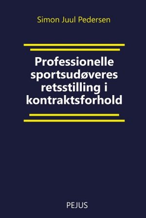 Professionelle Sportsudøveres Retsstilling I Kontraktsforhold - Simon Juul Pedersen - Bog