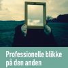 Professionelle blikke på den anden (E-bog)