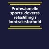 Professionelle sportsudøveres retsstilling i kontraktsforhold (Bog)