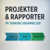 Projekter og rapporter på tekniske uddannelser (Bog)
