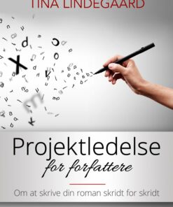 Projektledelse For Forfattere - Tina Lindegaard - Bog