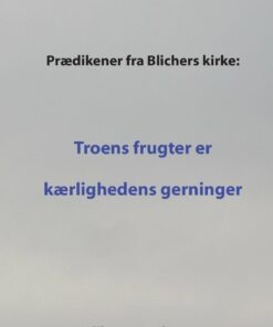 Prædikener Fra Blichers Kirke: Troens Frugter Er Kærlighedens Gerninger - Juma Kruse - Bog