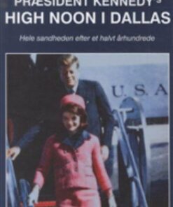 Præsident Kennedys High Noon I Dallas - Jens Mohr Thygesen - Bog
