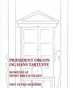 Præsident Orgon Og Hans Tartuffe - Ernst Bruun Olsen - Bog