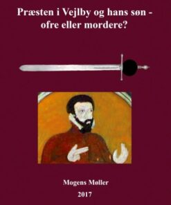 Præsten I Vejlby Og Hans Søn - Ofre Eller Mordere? - Mogens Møller - Bog