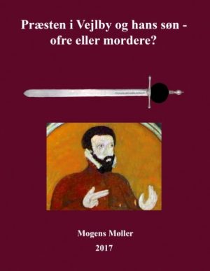 Præsten I Vejlby Og Hans Søn - Ofre Eller Mordere? - Mogens Møller - Bog