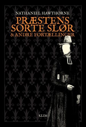 Præstens Sorte Slør Og Andre Fortællinger - Nathaniel Hawthorne - Bog