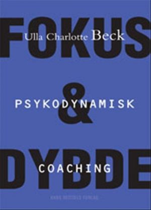 Psykodynamisk Coaching - Ulla Charlotte Beck - Bog