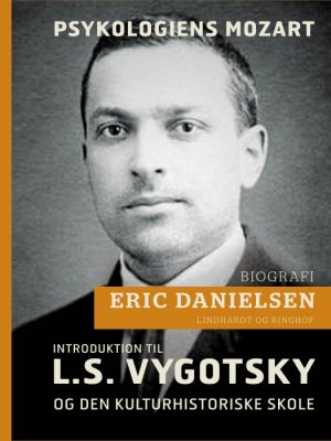 Psykologiens Mozart: introduktion til L.S. Vygotsky og den kulturhistoriske skole (E-bog)
