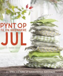 Pynt Op Til En Grønnere Jul - Hanne Kold - Bog