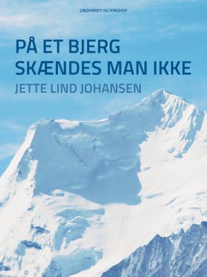 På Et Bjerg Skændes Man Ikke - Jette Lind Johansen - Bog