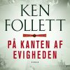 På Kanten Af Evigheden - Ken Follett - Bog