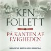 På Kanten Af Evigheden - Ken Follett - Cd Lydbog