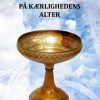 På Kærlighedens Alter - Berit Hedegaard - Bog