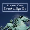 På Sporet Af Den Eventyrlige By - Gregers Dirckinck Holmfeld - Bog