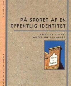 På Sporet Af En Offentlig Identitet - Værdier I Stat, Amter Og Kommuner - Bog