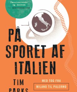 På Sporet Af Italien - Tim Parks - Bog